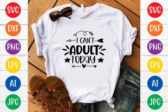 Download I Can't Adult Today Svg Design - Premium Resources